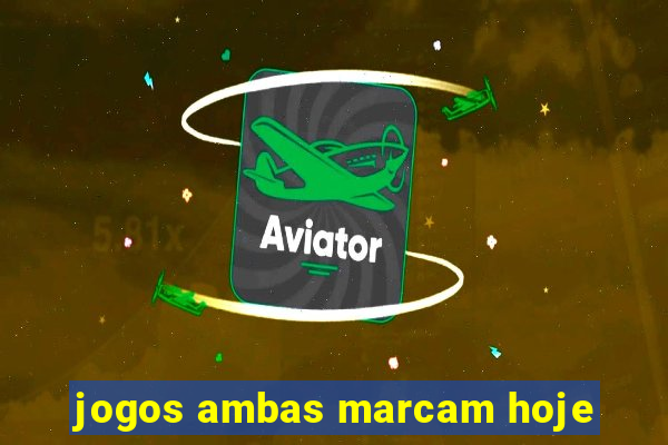 jogos ambas marcam hoje